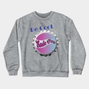 Be Cool, Soda Pop Crewneck Sweatshirt